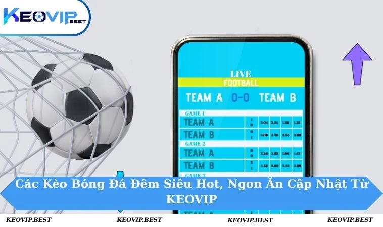 Các kèo bóng đá đêm