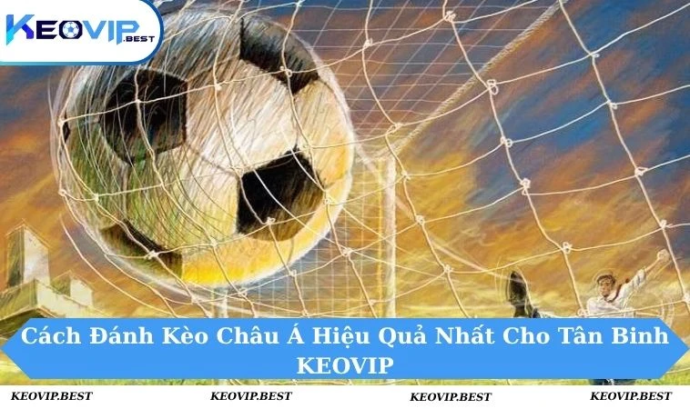 Cách đánh kèo châu á