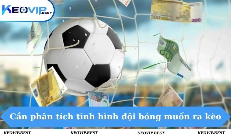 Trang chủ 3 Cần phân tích tình hình đội bóng muốn ra kèo