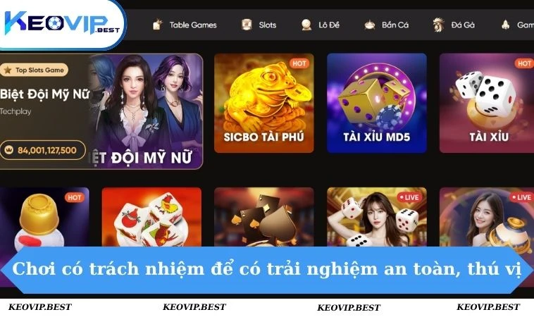 Chơi Có Trách Nhiệm Tại KEOVIP - An Toàn Mỗi Ván Cược 1 Chơi có trách nhiệm để có trải nghiệm an toàn, thú vị
