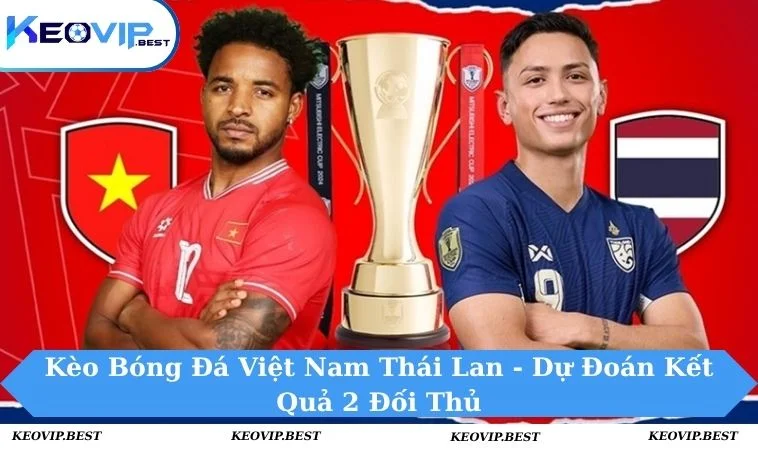 kèo bóng đá việt nam thái lan