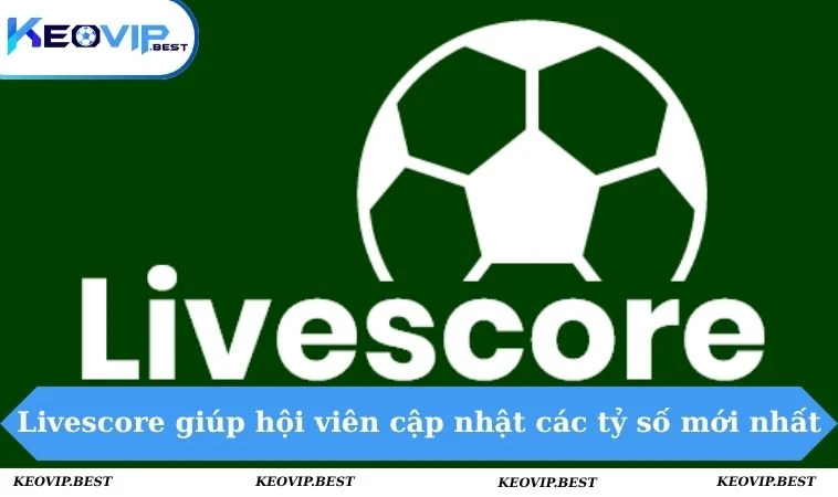 Livescore 1 Livescore giúp hội viên cập nhật các tỷ số mới nhất
