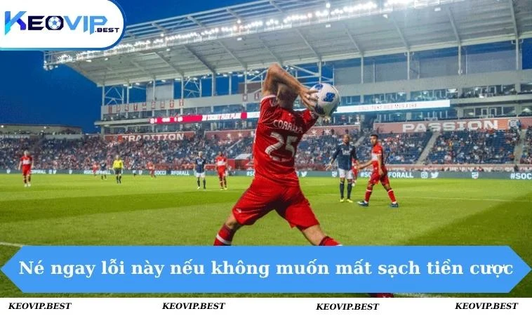 Kèo Cược Chấp Ném Biên - Vũ Khí Của Dân Cược Lão Làng 3 Né ngay lỗi này nếu không muốn mất sạch tiền cược