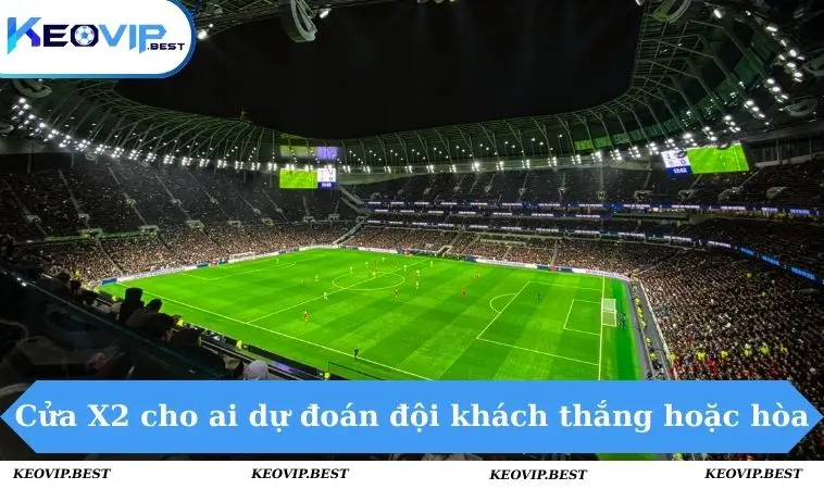 Kèo Cơ Hội Kép Là Gì Và Các Tips Thắng Lớn Như Cao Thủ 2 Cửa X2 cho ai dự đoán phía đội khách thắng hoặc hòa