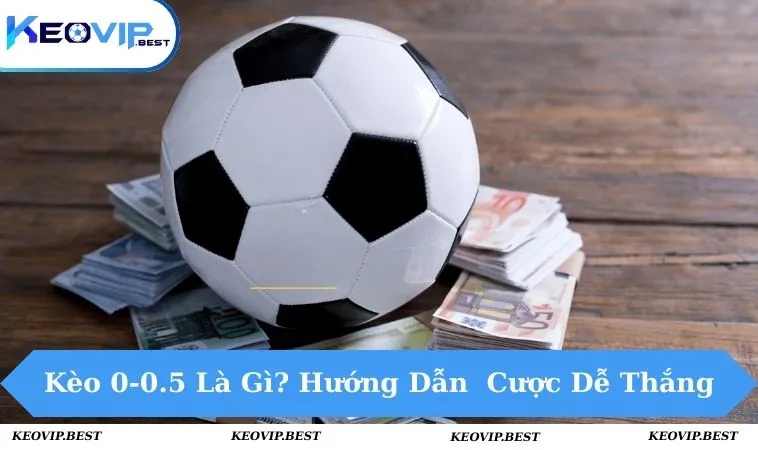 Kèo 0-0.5