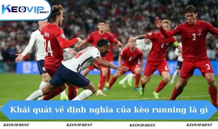 Kèo Running Là Gì? Toàn Tập Cách Chơi Từ Cơ Bản Nhất 1 Khái quát về định nghĩa của kèo running là gì