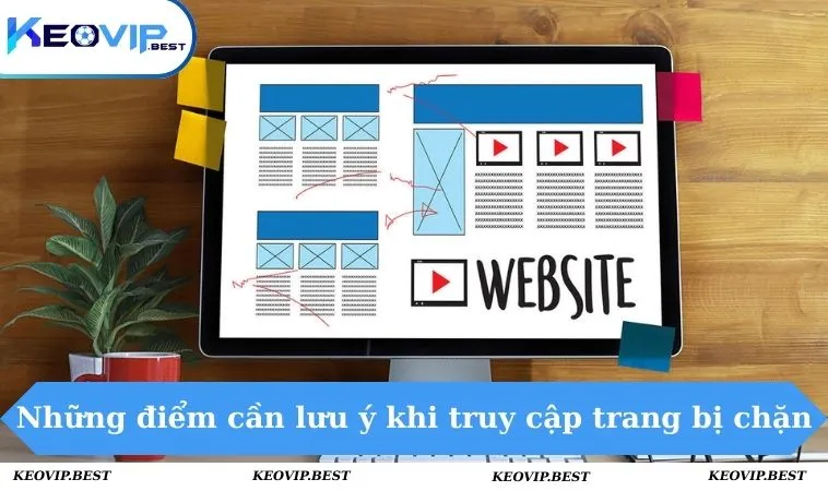 Những điểm cần lưu ý khi truy cập trang bị chặn