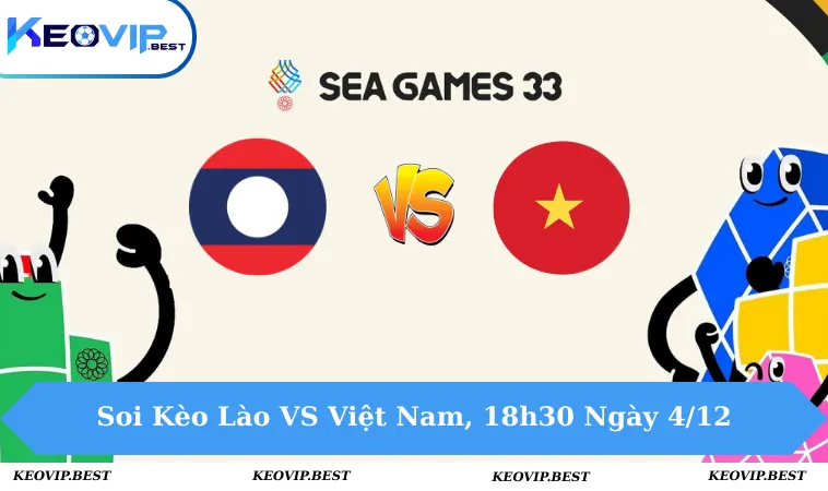 Soi Kèo Lào VS Việt Nam, 18h30 Ngày 4/12 - Seagames