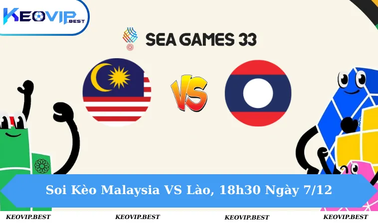 Soi Kèo Malaysia VS Lào, 18h30 Ngày 7/12 - Seagames